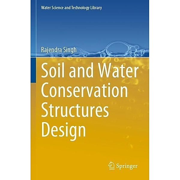 Soil and Water Conservation Structures Design, Rajendra Singh