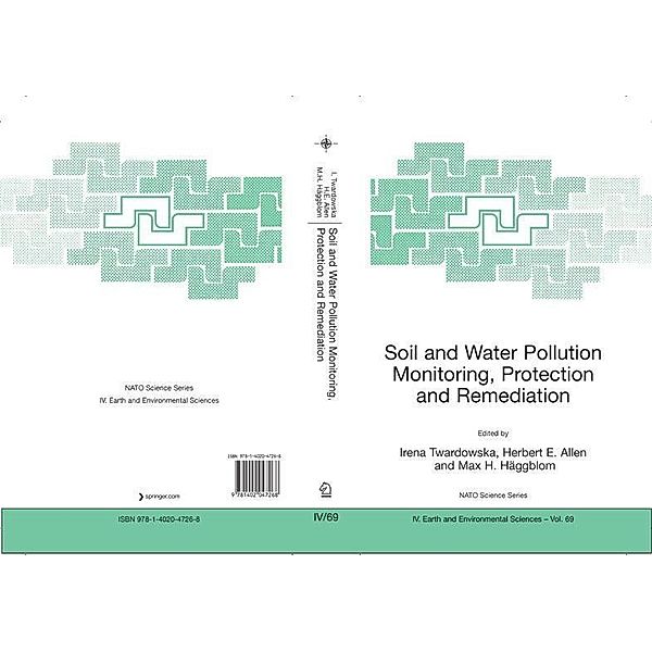 Soil and Water Pollution Monitoring, Protection and Remediation / NATO Science Series: IV: Bd.69