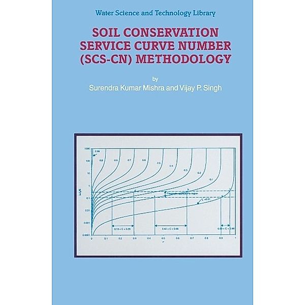 Soil Conservation Service Curve Number (SCS-CN) Methodology / Water Science and Technology Library Bd.42, S. K. Mishra, V. P. Singh