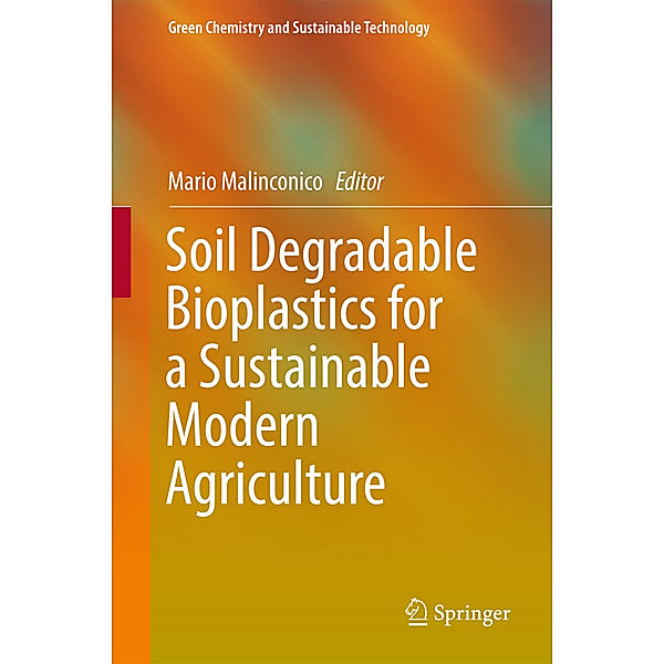 Soil Degradable Bioplastics for a Sustainable Modern Agriculture