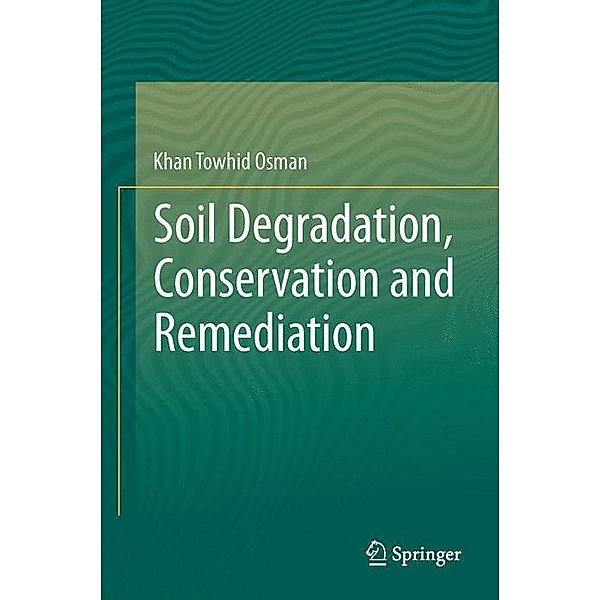 Soil Degradation, Conservation and Remediation, Khan Towhid Osman