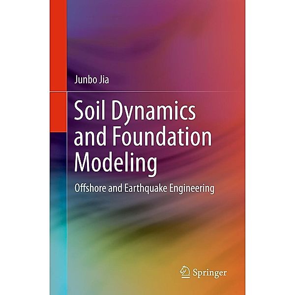 Soil Dynamics and Foundation Modeling, Junbo Jia