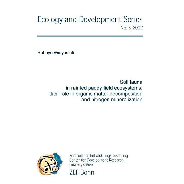 Soil fauna in rainfed paddy field ecoystems: their role in organic matter decomposition and nitrogen mineralization / ZEF Bonn