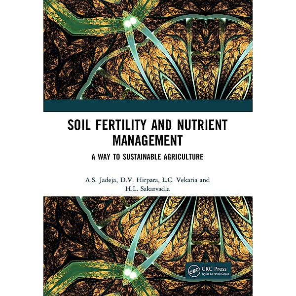 Soil Fertility and Nutrient Management, A. S. Jadeja, D. V. Hirpara, L. C. Vekaria, H. L. Sakarvadia