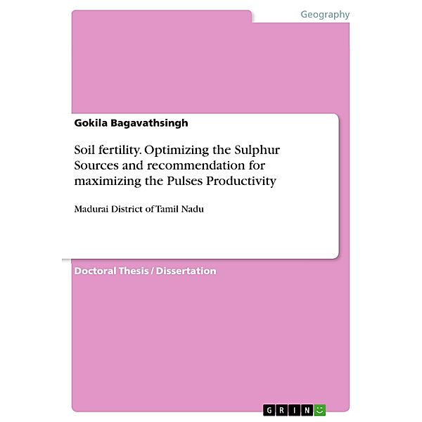 Soil fertility. Optimizing the Sulphur Sources and recommendation for maximizing the Pulses Productivity, Gokila Bagavathsingh