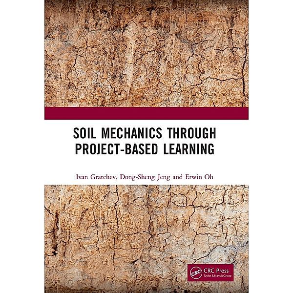 Soil Mechanics Through Project-Based Learning, Ivan Gratchev, Dong-Sheng Jeng, Erwin Oh