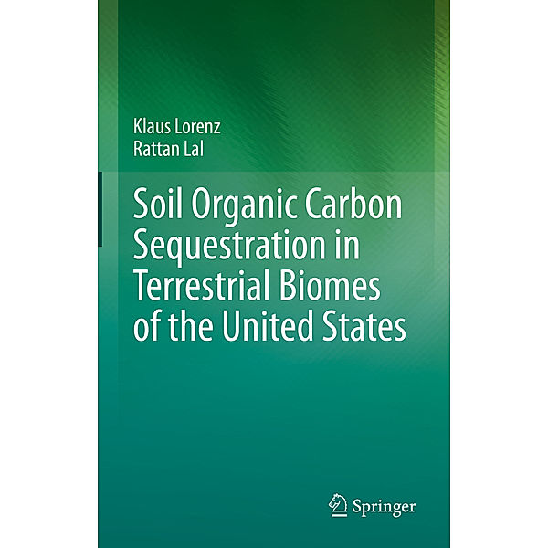 Soil Organic Carbon Sequestration in Terrestrial Biomes of the United States, Klaus Lorenz, Rattan Lal