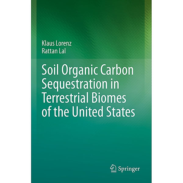 Soil Organic Carbon Sequestration in Terrestrial Biomes of the United States, Klaus Lorenz, Rattan Lal