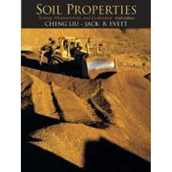 Soil Properties: Testing, Measurement, and Evaluation, Cheng Liu, Jack B. Evett