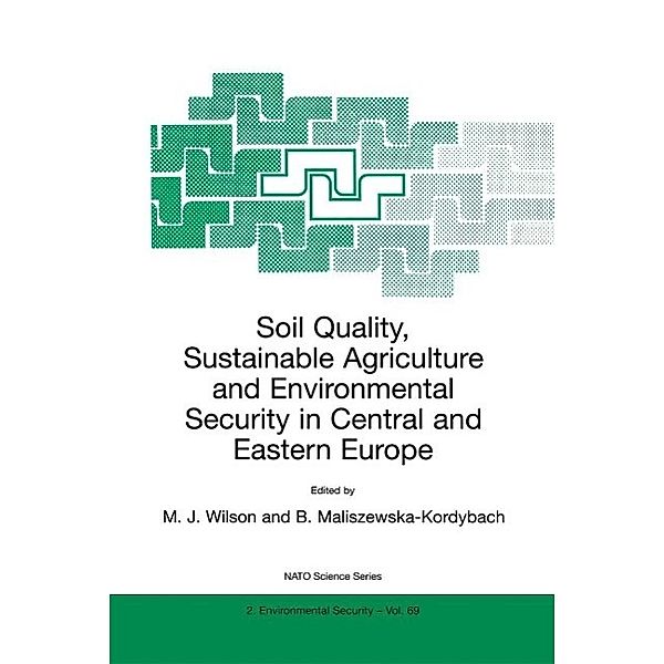 Soil Quality, Sustainable Agriculture and Environmental Security in Central and Eastern Europe / NATO Science Partnership Subseries: 2 Bd.69