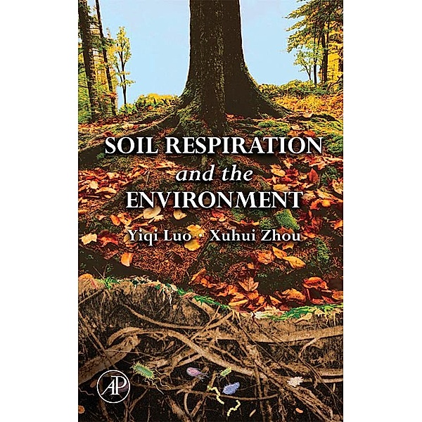 Soil Respiration and the Environment, Luo Yiqi, Xuhui Zhou