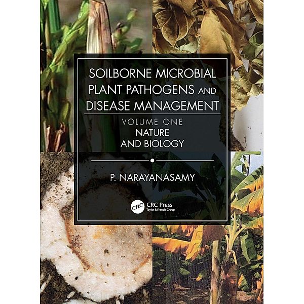 Soilborne Microbial Plant Pathogens and Disease Management, Volume One, P. Narayanasamy
