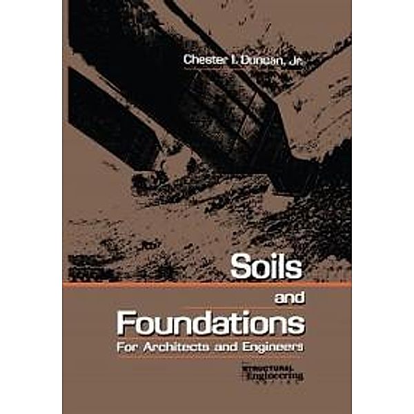 Soils and Foundations for Architects and Engineers, Chester I. Duncan