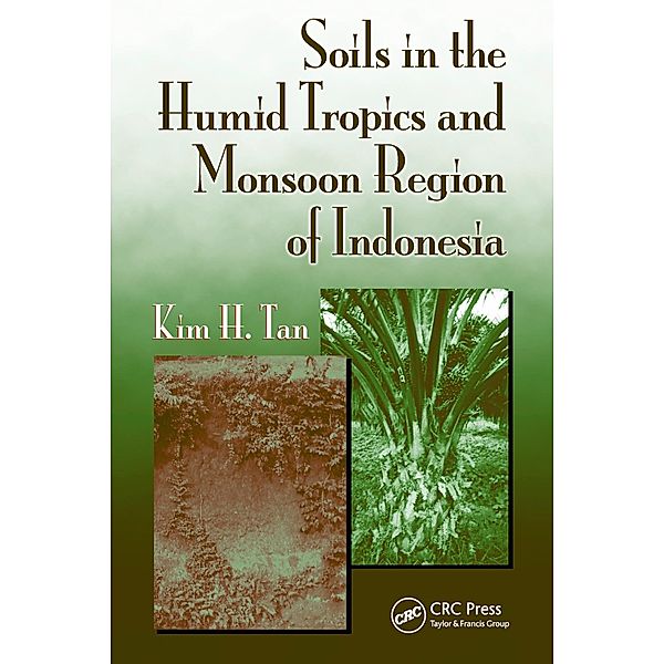 Soils in the Humid Tropics and Monsoon Region of Indonesia, Kim H. Tan