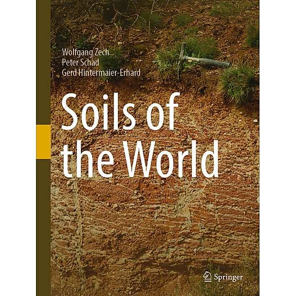 Soils of the World, Wolfgang Zech, Peter Schad, Gerd Hintermaier-Erhard