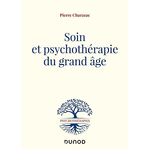 Soin et psychothérapie du grand âge / Psychothérapies, Pierre Charazac