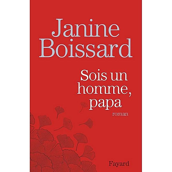 Sois un homme, Papa / Littérature Française, Janine Boissard