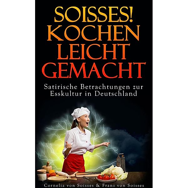 Soisses! Kochen leicht gemacht, Cornelia von Soisses, Franz von Soisses