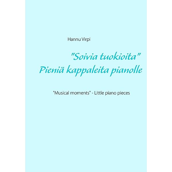 Soivia tuokioita - Pieniä kappaleita pianolle, Hannu Virpi