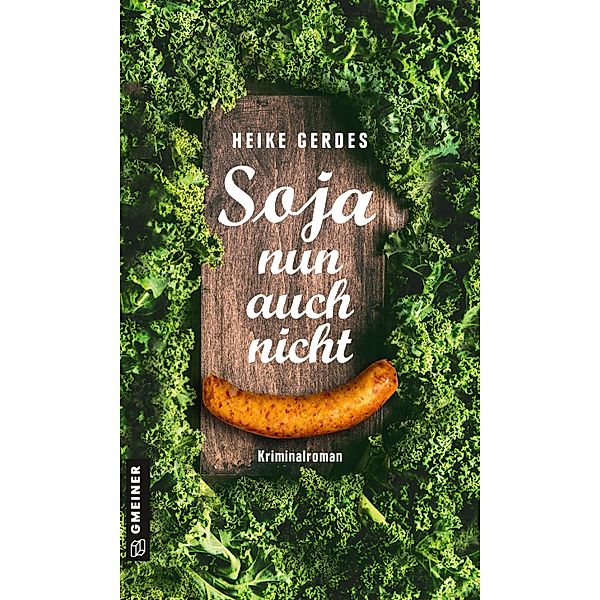 Soja nun auch nicht / Kommissare Lükka Tammling und Roman Sturm Bd.2, Heike Gerdes