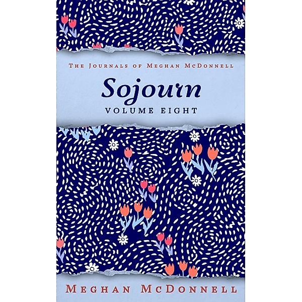 Sojourn: Volume Eight (The Journals of Meghan McDonnell, #8) / The Journals of Meghan McDonnell, Meghan McDonnell