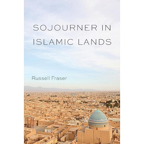 Sojourner in Islamic Lands, Russell Fraser
