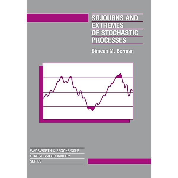 Sojourns And Extremes of Stochastic Processes, Simeon Berman