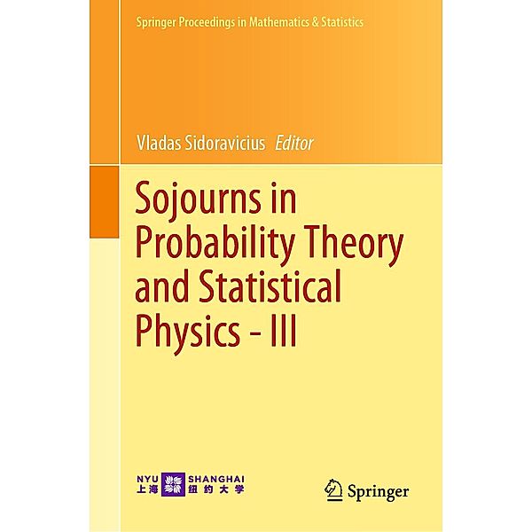Sojourns in Probability Theory and Statistical Physics - III / Springer Proceedings in Mathematics & Statistics Bd.300