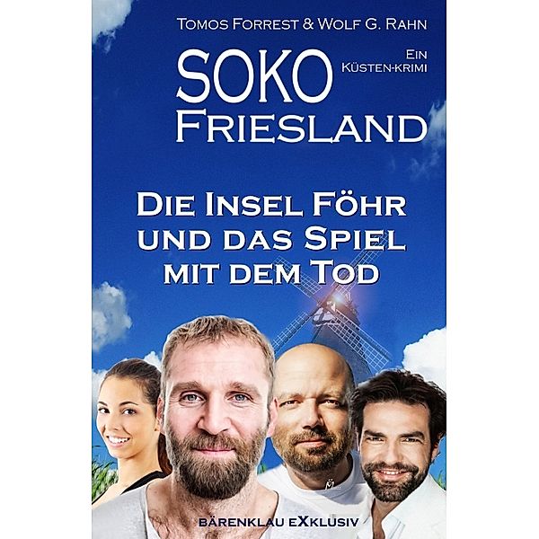 SOKO FRIESLAND - Die Insel Föhr und das Spiel mit dem Tod - Ein Küsten-Krimi, Tomos Forrest, Wolf G. Rahn