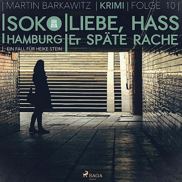 SoKo Hamburg - 10 - Liebe, Hass & späte Rache - SoKo Hamburg - Ein Fall für Heike Stein 10 (Ungekürzt), Martin Barkawitz