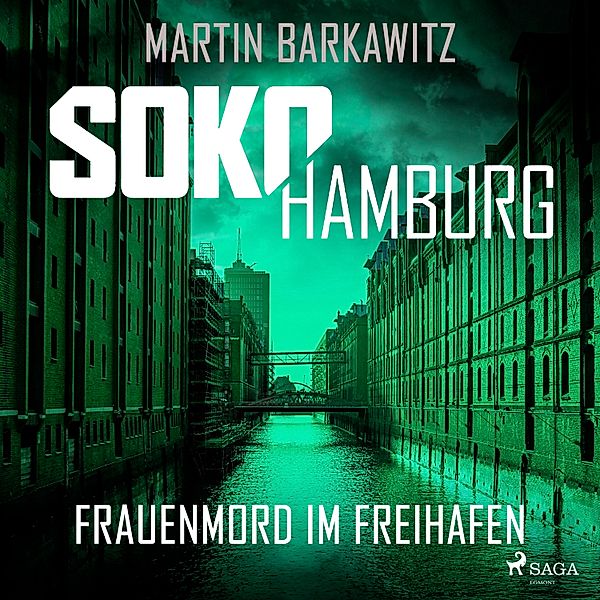 SoKo Hamburg - Ein Fall für Heike Stein - 5 - SoKo Hamburg: Frauenmord im Freihafen (Ein Fall für Heike Stein, Band 5), Martin Barkawitz
