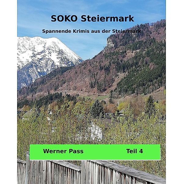 SOKO Steiermark: Teil 4 / Neue Krimis aus der Steiermark Bd.4, Werner Pass
