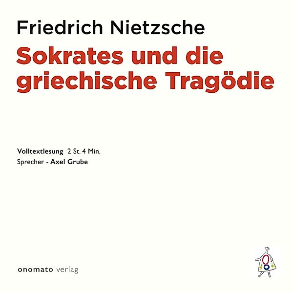 Sokrates und die griechische Tragödie, Friedrich Nietzsche