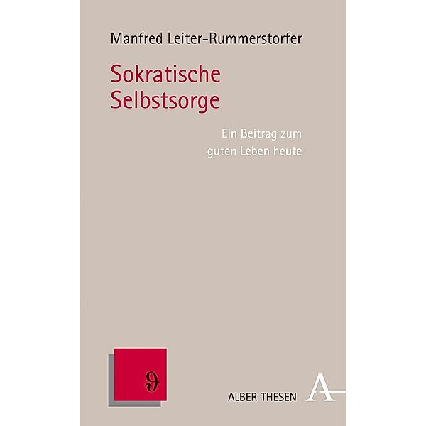 Sokratische Selbstsorge / Alber Thesen Philosophie Bd.68, Manfred Erich Leiter-Rummerstorfer