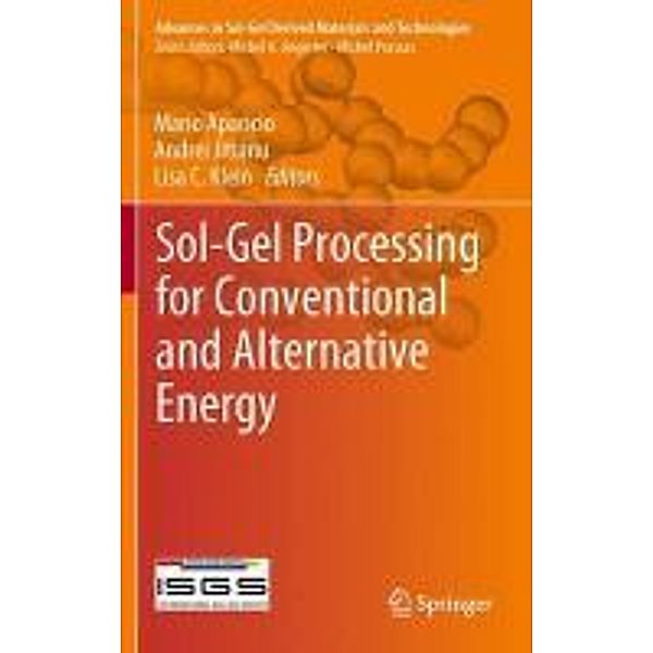 Sol-Gel Processing for Conventional and Alternative Energy / Advances in Sol-Gel Derived Materials and Technologies