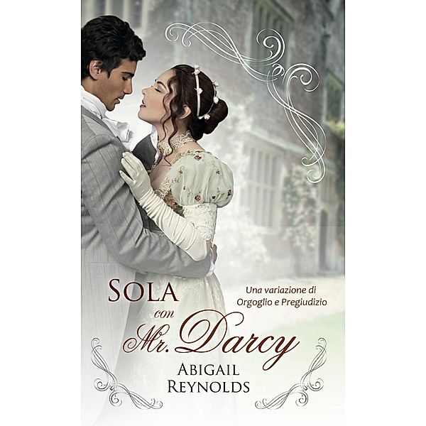 Sola con Mr. Darcy, Abigail Reynolds
