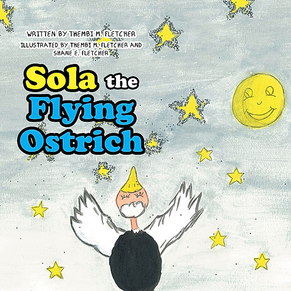 Sola the Flying Ostrich, Thembi M. Fletcher