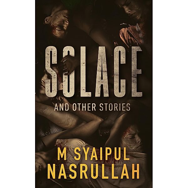 Solace and Other Stories, M. Syaipul Nasrullah