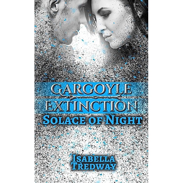 Solace of Night (Gargoyle Extinction, #2) / Gargoyle Extinction, Isabella Tredway