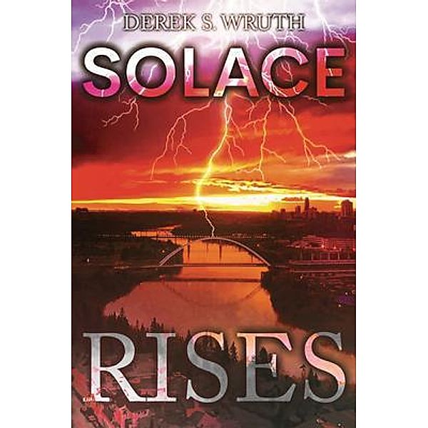 Solace Rises, Derek S. Wruth