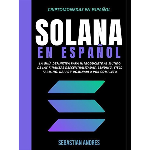 Solana en Español / Criptomonedas en Español Bd.5, Sebastian Andres