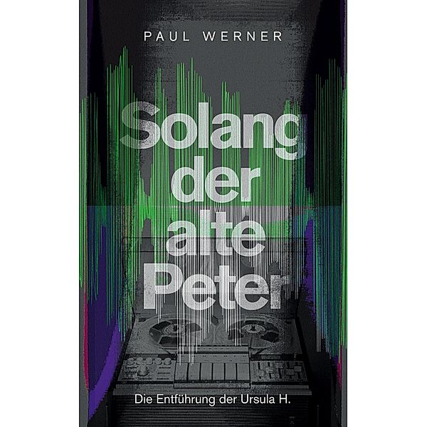 Solang der alte Peter, Paul Werner