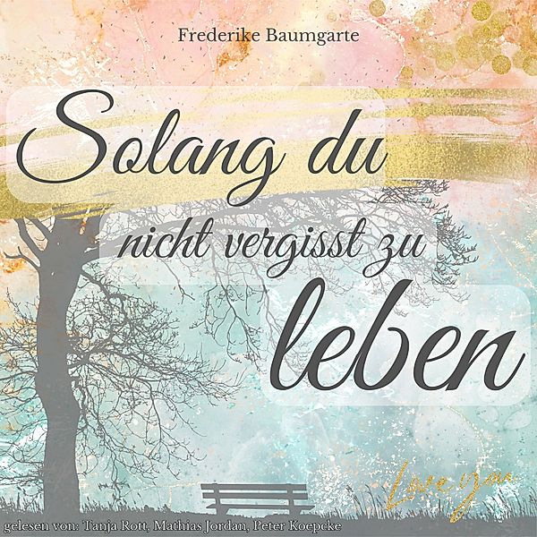 Solang du nicht vergisst zu leben, Frederike Baumgarte