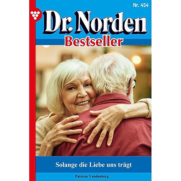 Solange die Liebe uns trägt / Dr. Norden Bestseller Bd.454, Patricia Vandenberg