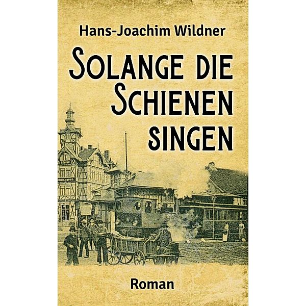 Solange die Schienen singen, Hans-Joachim Wildner