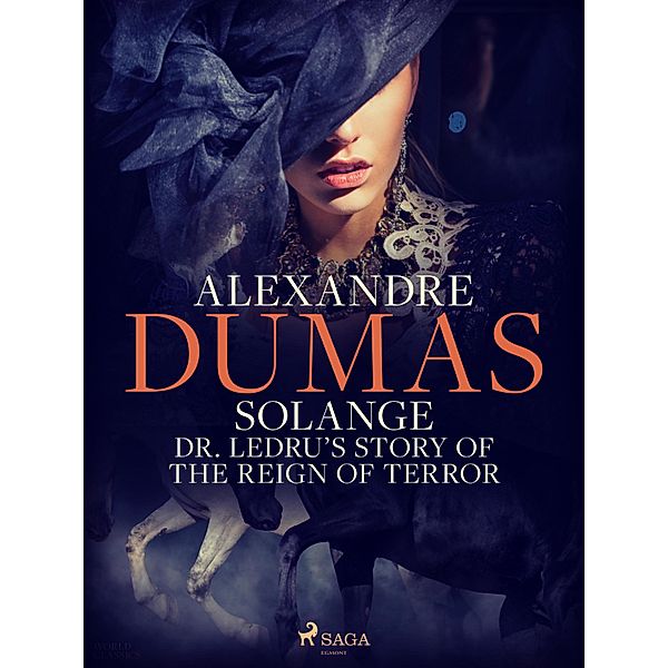 Solange: Dr. Ledru's Story of the Reign of Terror / World Classics, Alexandre Dumas