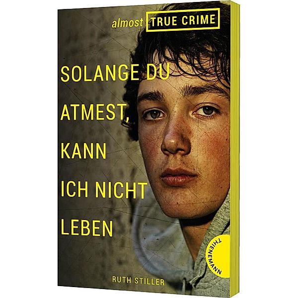 Solange du atmest, kann ich nicht leben / Almost True Crime Bd.2, Ruth Stiller