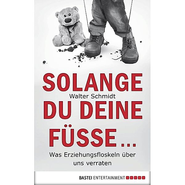 Solange du deine Füsse..., Walter Schmidt