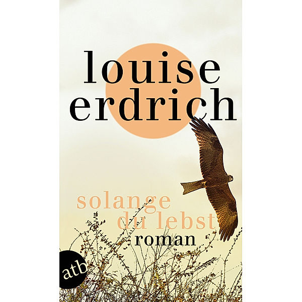 Solange du lebst, Louise Erdrich