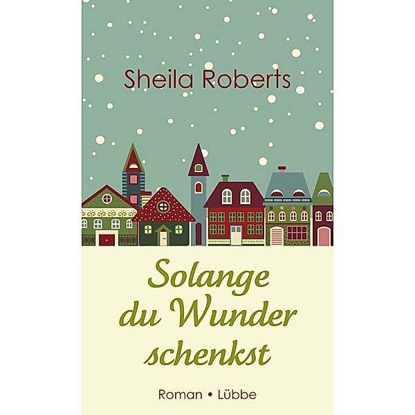 Solange du Wunder schenkst, Sheila Roberts